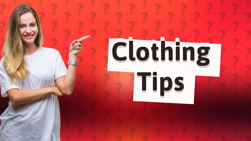 Clothing Tips