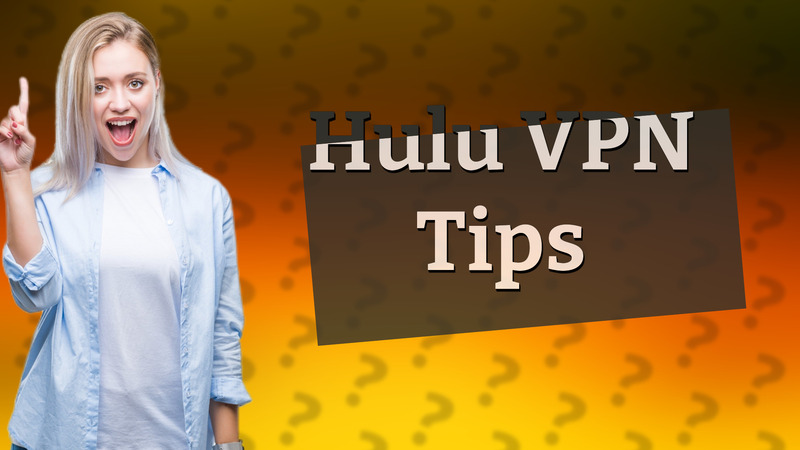 Hulu VPN Tips