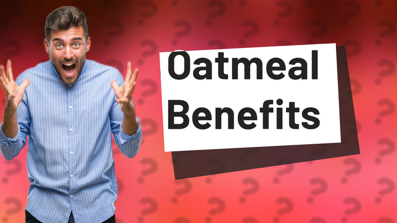 Oatmeal Benefits