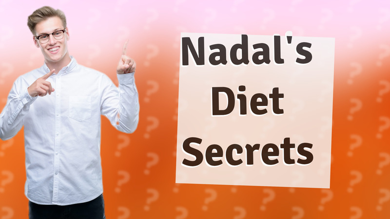 Nadal's Diet Secrets