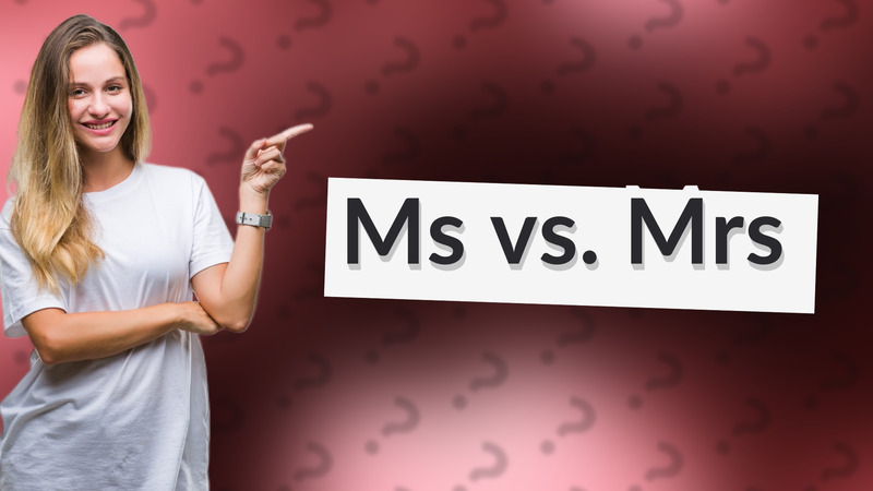 Ms vs. Mrs