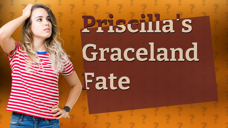 Priscilla's Graceland Fate