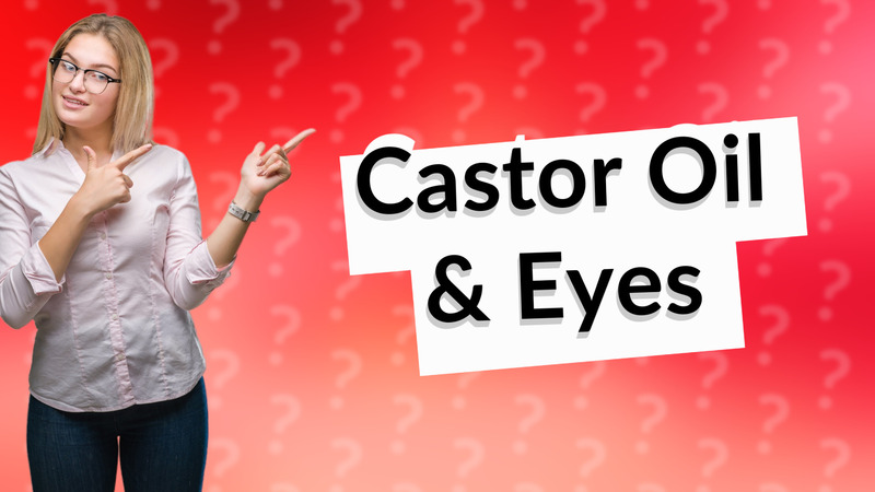 Castor Oil & Eyes
