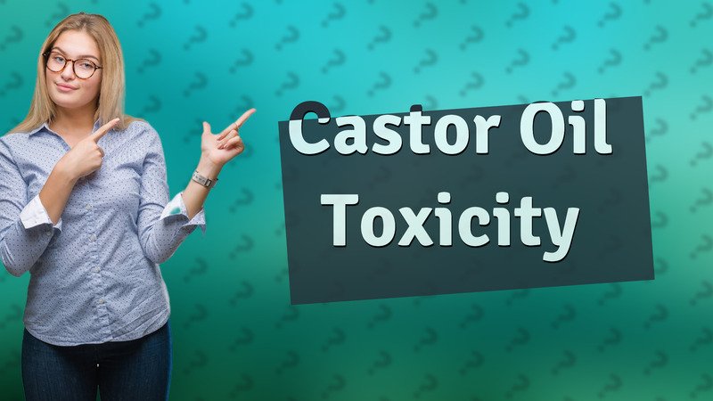 Castor Oil Toxicity
