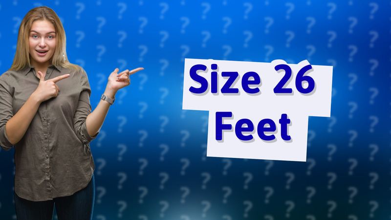 Size 26 Feet