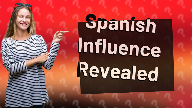 Spanish Influence Revealed