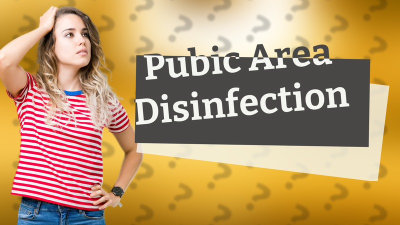Pubic Area Disinfection