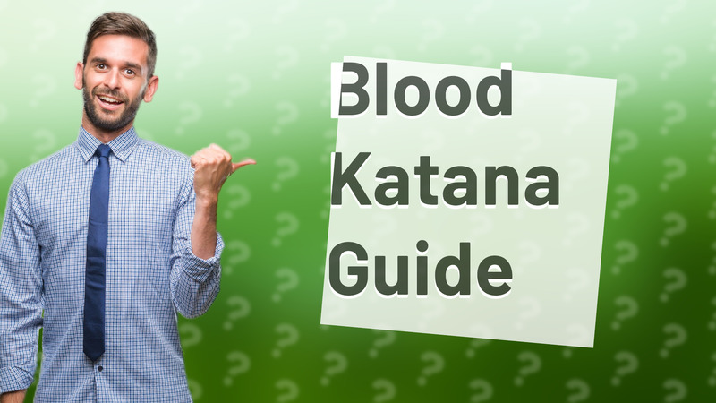 Blood Katana Guide