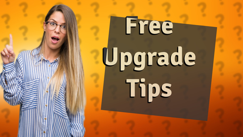 Free Upgrade Tips