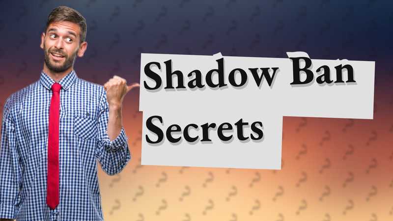 Shadow Ban Secrets