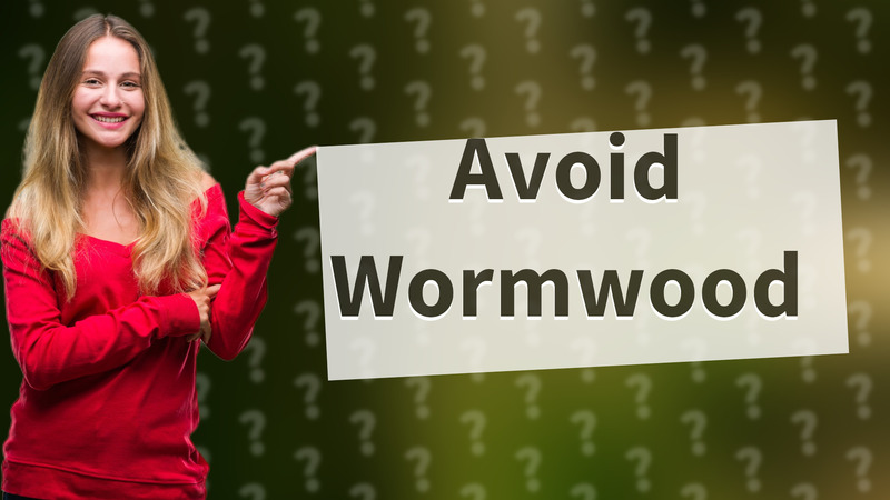 Avoid Wormwood