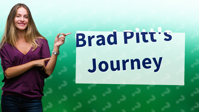 Brad Pitt's Journey