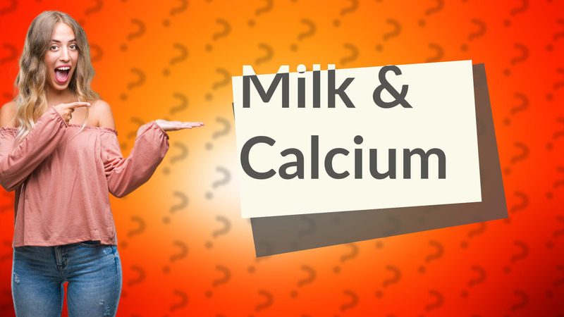 Milk & Calcium