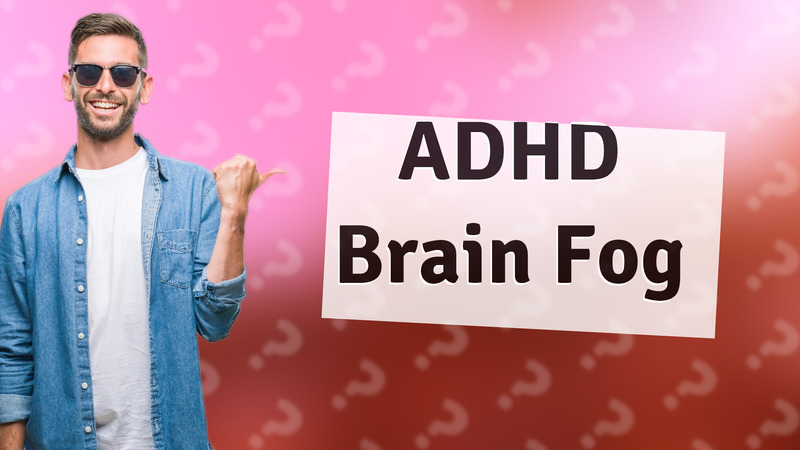 ADHD Brain Fog
