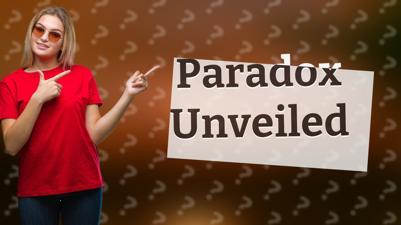 Paradox Unveiled