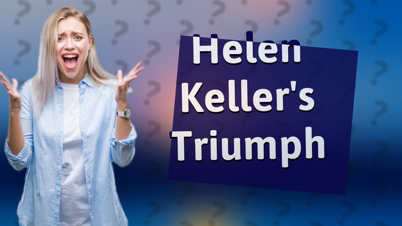 Helen Keller's Triumph