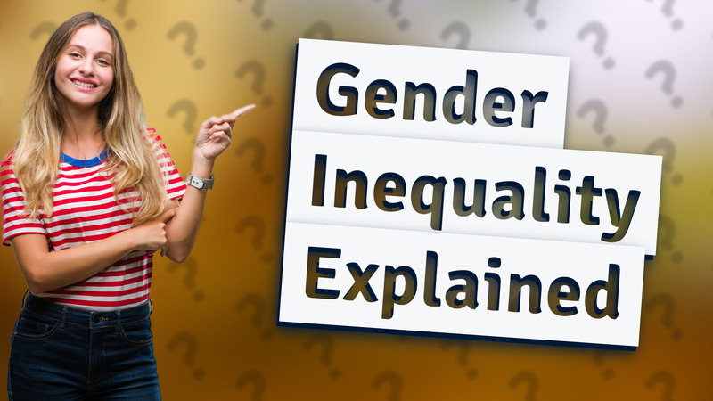 Gender Inequality Explained