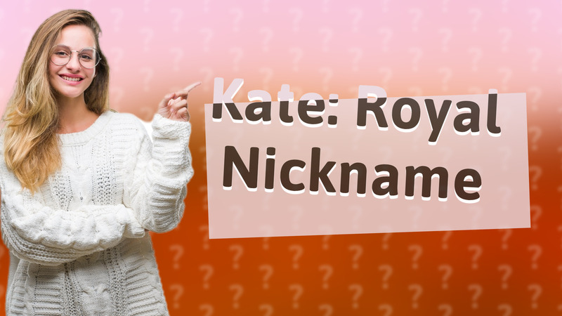 Kate: Royal Nickname