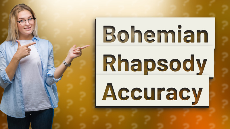 Bohemian Rhapsody Accuracy