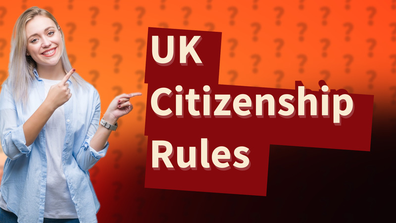 UK Citizenship Rules