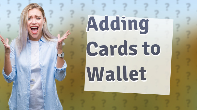Adding Cards to Wallet