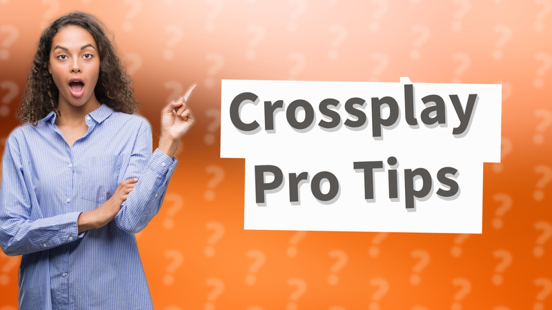 Crossplay Pro Tips