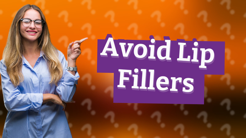 Avoid Lip Fillers
