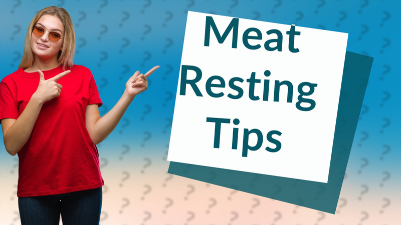 Meat Resting Tips