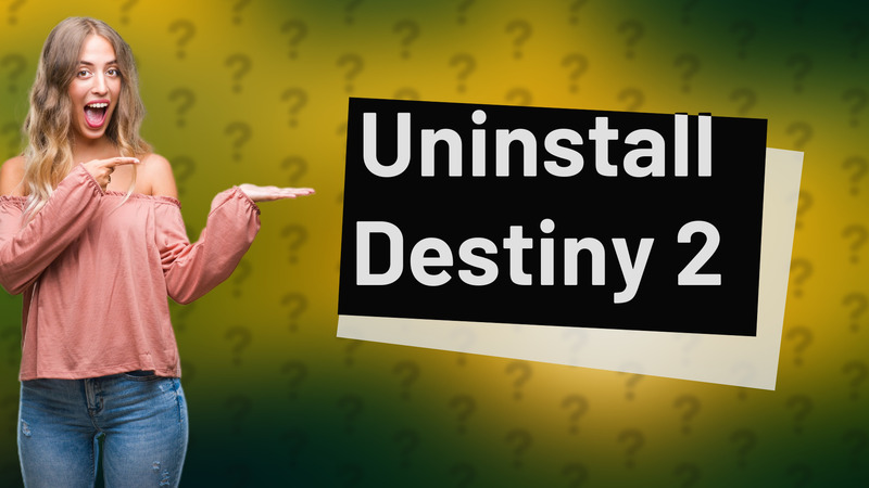 Uninstall Destiny 2