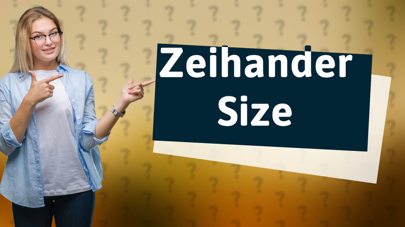 Zeihander Size