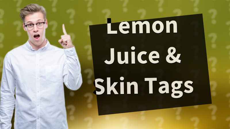 Lemon Juice & Skin Tags