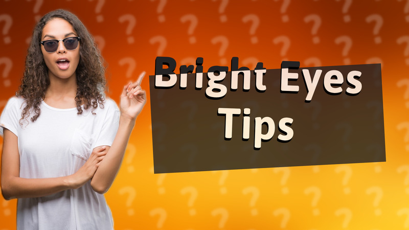 Bright Eyes Tips