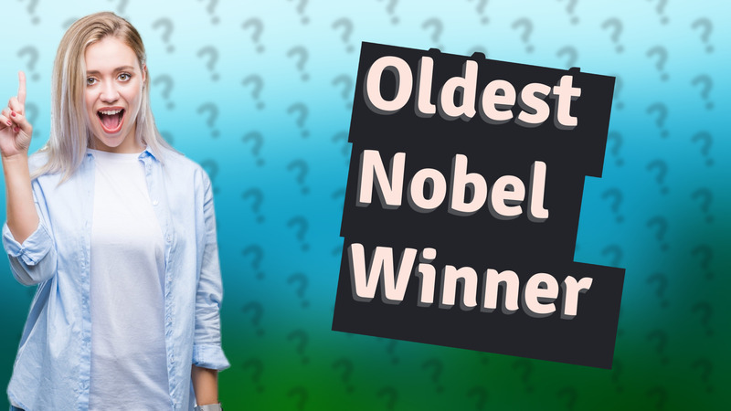 Oldest Nobel Winner