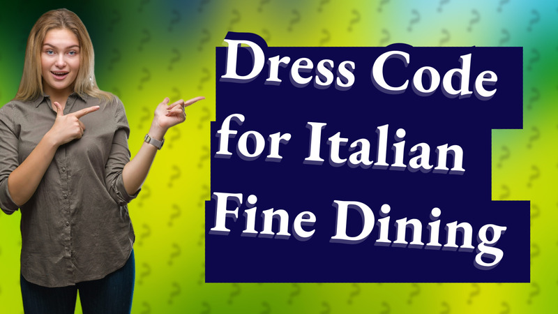 Dress Code for Italian Fine Dining