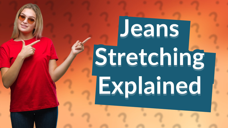Jeans Stretching Explained