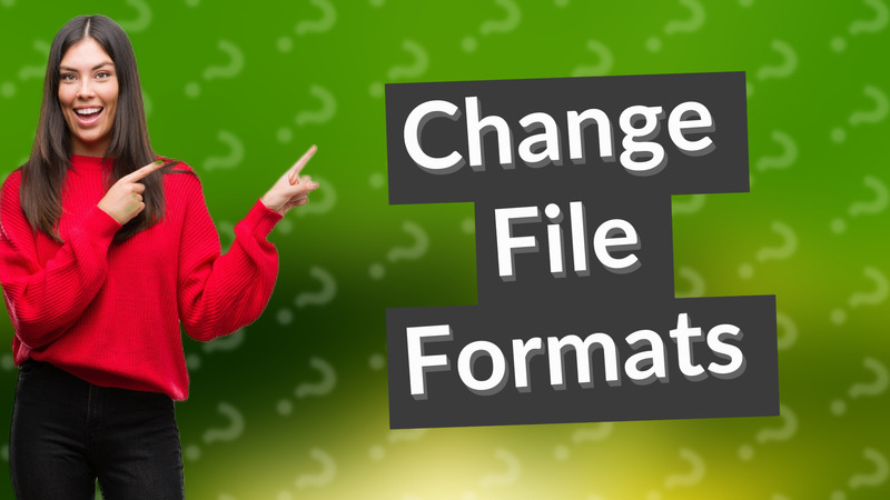 Change File Formats