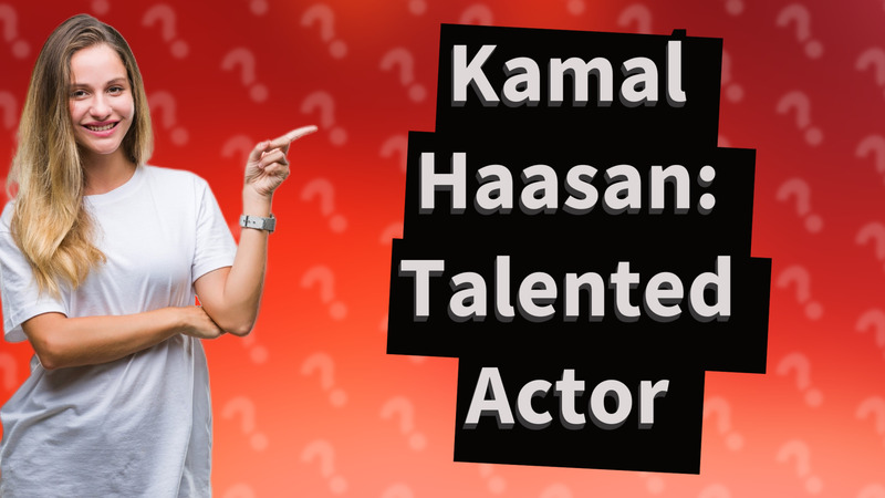 Kamal Haasan: Talented Actor