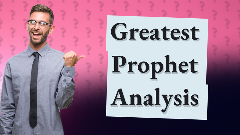 Greatest Prophet Analysis