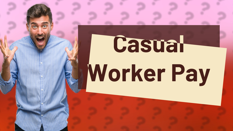 Casual Worker Pay