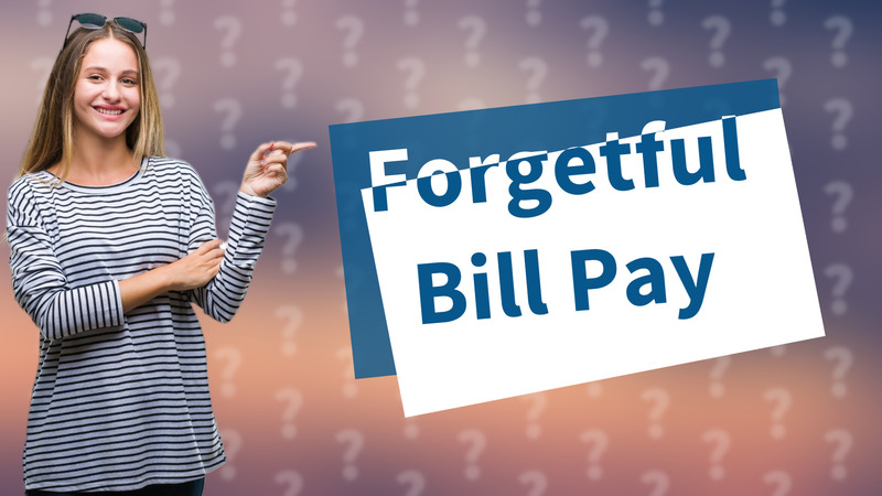 Forgetful Bill Pay