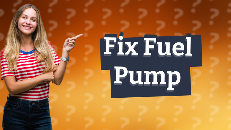 Fix Fuel Pump