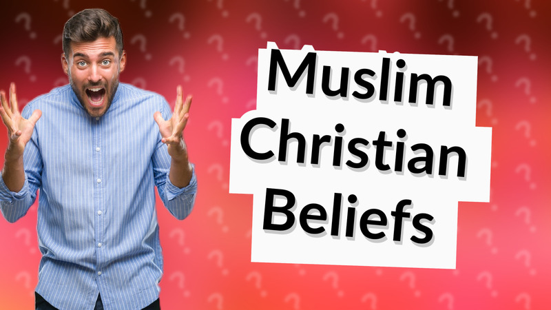 Muslim Christian Beliefs