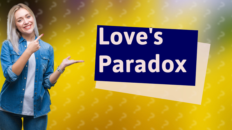 Love's Paradox