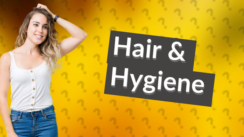 Hair & Hygiene