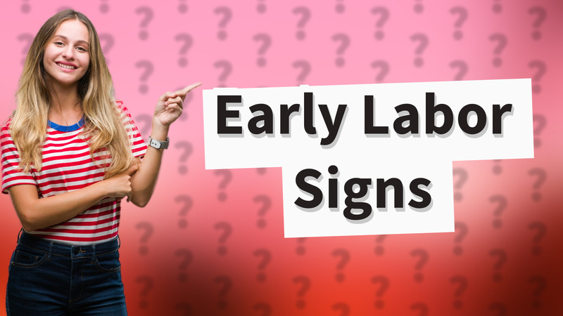 Early Labor Signs