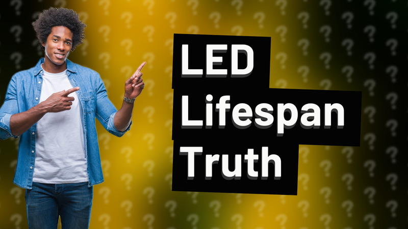 LED Lifespan Truth