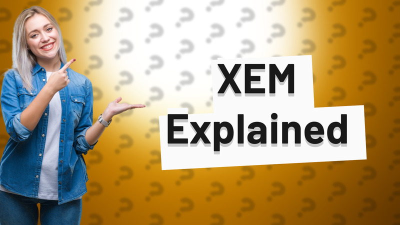 XEM Explained