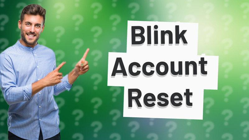 Blink Account Reset