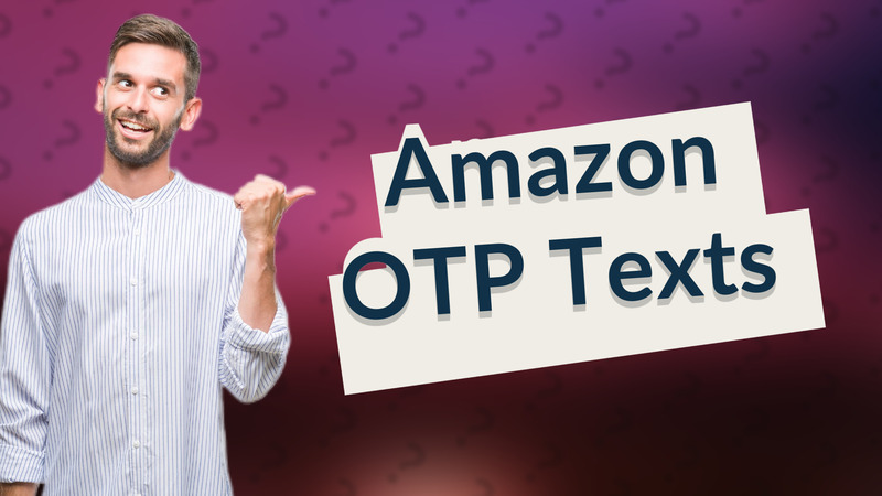 Amazon OTP Texts