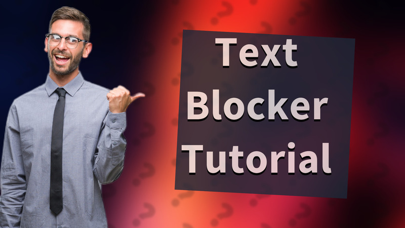 Text Blocker Tutorial